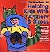 The Handbook for Helping Kids with Anxiety and Stress: Featuring Tips for Grown-Ups Who Work with Kids, 34 Practical Strategies & Activities Fro the Kids Themselves