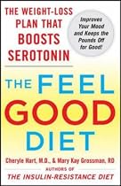 The Feel-Good Diet: The Weight-Loss Plan That Boosts Serotonin, Improves Your Mood, and Keeps the Pounds Off for Good