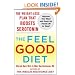 The Feel-Good Diet: The Weight-Loss Plan That Boosts Serotonin, Improves Your Mood, and Keeps the Pounds Off for Good