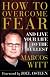 How to Overcome Fear: and Live Your Life to the Fullest