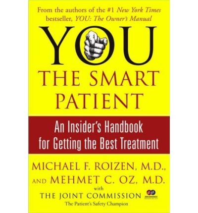 You:the Smart Patient: An Insider s Handbook for Getting the Best Treatment