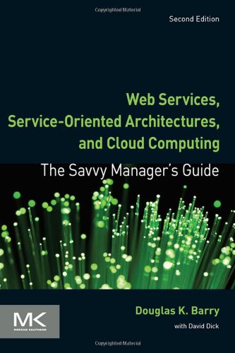 Web Services, Service-Oriented Architectures, and Cloud Computing, Second Edition: The Savvy Manager's Guide (The Savvy Manager's Guides)