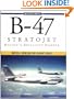 B-47 Stratojet: Boeing's Brilliant Bomber