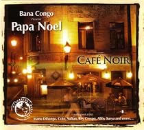 Cafe Noir: Bana Congo Present