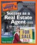 The Complete Idiot's Guide to Success as a Real Estate Agent, 2ndEdition
