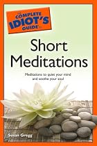 The Complete Idiot's Guide to Short Meditations