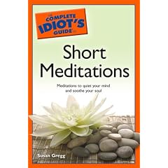 The Complete Idiot's Guide to Short Meditations