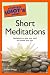 The Complete Idiot's Guide to Short Meditations (Complete Idiot's Guides (Lifestyle Paperback))