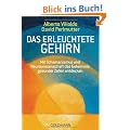 Das erleuchtete Gehirn: Mit Schamanismus und Neurowissenschaft das Geheimnis gesunder Zellen entdecken