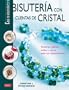 Bisuteria Con Cuentas De Cristal/ Making Jewelry With Crystal: Pulseras, Collares, Anillos Y Otros Adornos Deslumbrantes / Bracelets, Necklaces, Rings ... Create Your Own Jewelry) (Spanish Edition)