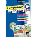 S'entra�ner en anglais 6e - Tout savoir: Cahier de r�vision et d'entra�nement