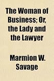 The Woman of Business; Or, the Lady and the Lawyer