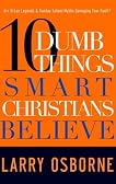 Ten Dumb Things Smart Christians Believe