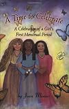 A Time to Celebrate: A Celebration of a Girls First Menstrual Period