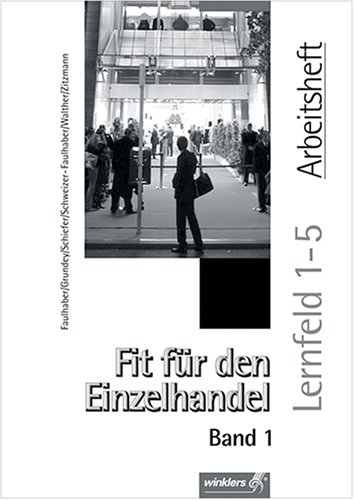 Fit f�r den Einzelhandel 1. Lernfeld 1-5. Arbeitsheft