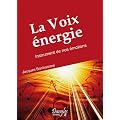 La Voix �nergie : Instrument de nos emotions
