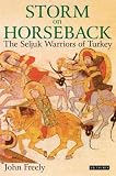 Storm on Horseback: The Seljuk Warriors of Turkey