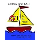 Autism and DD at School; OT to the Rescue by  Angela R. Baker and Christina Bell