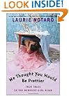 We Thought You Would Be Prettier: True Tales of the Dorkiest Girl Alive