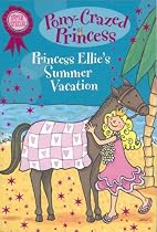 Princess Ellie's Summer Vacation (Pony-Crazed Princess)