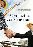Conflicts in construction : avoiding, managing, resolving