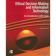 Ethical Decision Making & Information Technology: An Introduction with Cases