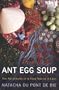 Ant Egg Soup: The Adventures of a Food Tourist in Laos