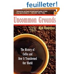 Uncommon Grounds: The History of Coffee and How It Transformed Our World