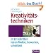 Kreativit�tstechniken: In 10 Schritten Ideen finden, bewerten, umsetzen