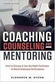 Coaching, Counseling & Mentoring: How to Choose & Use the Right Tool to Boost Employee Performance