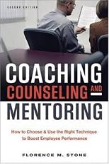 Coaching, Counseling & Mentoring: How to Choose & Use the Right Tool to Boost Employee Performance