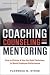 Coaching, Counselling & Mentoring: How to Choose {amp}amp; Use the Right Technique to Boost Employee Performance: How to Choose and Use the Right Technique to Boost Employee Performance