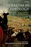 Liberalism as ideology : essays in honour of Michael Freeden