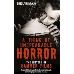 A Thing of Unspeakable Horror: The History of Hammer Films