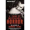 A Thing of Unspeakable Horror: The History of Hammer Films