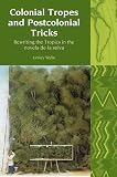 Colonial tropes and postcolonial tricks : rewriting the tropics in the novela de la selva