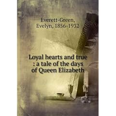 Loyal hearts and true : a tale of the days of Queen Elizabeth
