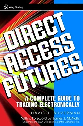 Direct Access Futures: A Complete Guide to Trading Electronically (Wiley Trading)