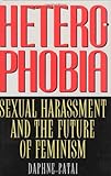 Heterophobia: Sexual Harassment and the Future of Feminism (American Intellectual Culture)