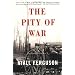 The Pity Of War Explaining World War I