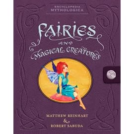 Fairies and Magical Creatures (Encyclopedia Mythologica)