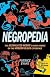Negropedia: The Assimilated Negro's Crash Course on the Modern Black Experience