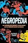 Negropedia: The Assimilated Negro's Crash Course on the Modern Black Experience