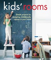 Kids' Rooms: Simple Projects for Designing Child-friendly Spaces in Your Home (Interior Design)