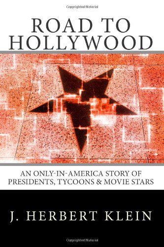 road to hollywood an only in america story of presidents tycoons movie stars and aliens