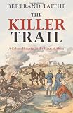 The killer trail : a colonial scandal in the heart of Africa