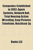 Companies Established in 2002: Agere Systems, Network Rail, Spacex, Sony Pictures Television, Total Nonstop Action Wrestling, Hutchison 3g