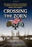 Crossing the Zorn : the January 1945 battle at Herrlisheim as told by the American and German soldiers who fought it