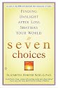 Seven Choices: Finding Daylight After Loss Shatters Your World