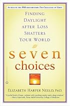 Seven Choices: Finding Daylight After Loss Shatters Your World